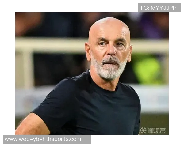 皮奥利直言佛罗伦萨面临严重挑战目前专注于提升球队积分表现 皮奥利直言佛罗伦萨面临严重挑战目前专注于提升球队积分表现